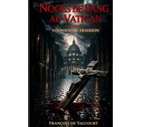 Noces de sang au Vatican: Foi, pouvoir, trahison