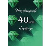 Noces d'émeraude - 40 ans de mariage: Idéal pour les dédicaces, vœux et photos. Pour 30 à 60 invités. Livre d’or souvenir pour les Noces de rubis - 40 ... parfait en cadeau ou décoration vintage.