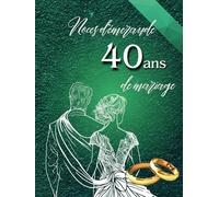 Noces d'émeraude - 40 ans de mariage: Idéal pour les dédicaces, vœux et photos. Pour 30 à 60 invités. Livre d’or souvenir pour les Noces de rubis - 40 ... parfait en cadeau ou décoration vintage.