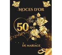 Noces d'or - 50 ans de mariage: Album souvenir pour messages, dédicaces et photos - idéal pour vos invités et précieux souvenirs. Un cadeau unique pour célébrer les 50 ans de mariage.