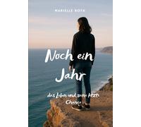 Noch ein Jahr: das Leben und seine letzte Chance