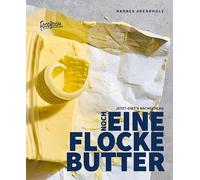 Noch eine Flocke Butter: Jetzt gibt's Nachschlag!: 3 (Die Lieblingsrezepte von Foodboom)