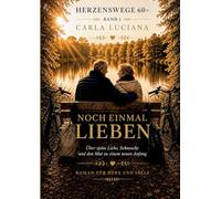 Herzenswege 60 + Noch einmal lieben: Über späte Liebe, Sehnsucht und den Mut, zu einem neuen Anfang