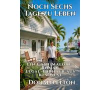 Noch Sechs Tage zu Leben: Ein Cash-Malone-Roman Ein Legal-Thriller aus Key West: 1 (ConchLaw.com (Deutsch))