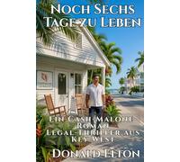 Noch Sechs Tage zu Leben: Ein Cash-Malone-Roman Ein Legal-Thriller aus Key West (ConchLaw.com (Deutsch))