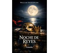 NOCHE DE REYES, O LO QUE QUERÁIS (Duodécima Noche): Obra de Teatro y Comedia de Shakespeare sobre la Noche de los Reyes Magos (5 y 6 de Enero)