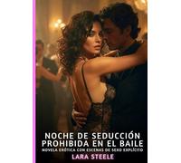 Noche de Seducción Prohibida en el Baile: Novela Erótica con Escenas de Sexo Explícito para Adultos: 394