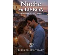 Noche en Lisboa: Un amor que regresa entre fado, despedidas y segundas oportunidades (Amores del mundo)