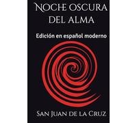 Noche oscura del alma: Edición en español moderno (Místicos del Silencio - Texto Esencial)