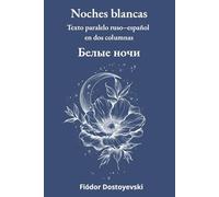 Noches blancas: Texto paralelo ruso-español en dos columnas (Clásicos rusos - texto paralelo)