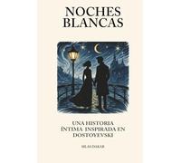 Noches Blancas: Una historia íntima inspirada en Dostoyevski