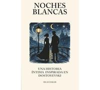 Noches Blancas: Una historia íntima inspirada en Dostoyevski