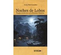 Noches De Lobos. Pasajes Escabrosos De La Montaña Palentina