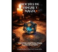 Noches de Sangre y Magia: Misiones Rápidas para el Dungeon Master Ocupado - 10 Aventuras One-Shot Compatibles con la 5ª Edición