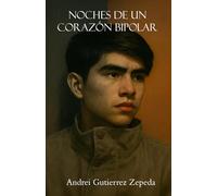 Noches de un corazón bipolar: testamento de un corazón roto