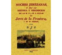 Noches Jerezanas O Sea La Historia Y Descripcion De La M.n. Y M.l Ciud