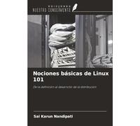 Nociones básicas de Linux 101: De la definición al desarrollo de la distribución