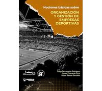 Nociones básicas sobre organizaciones y gestión de empresas deportivas