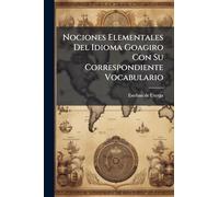 Nociones Elementales Del Idioma Goagiro Con Su Correspondiente Vocabulario