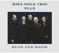 Nock, Mike Trio Plus - Hear & Know