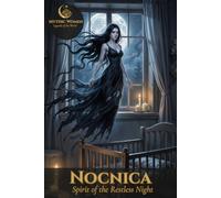 Nocnica - Spirit of the Restless Night: Mythic Women | Legends of the World | Collector's Notebook, Volume XVI - Slavic Legends