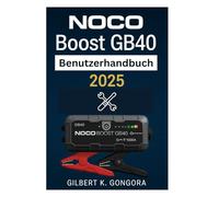 NOCO Boost GB40 Benutzerhandbuch 2025: Schritt-für-Schritt-Anleitungen, Sicherheitstipps und Wartung für das tragbare Starthilfegerät und die Powerbank