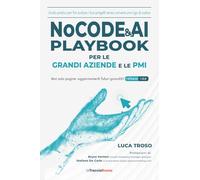 NoCode & AI Playbook per le grandi aziende e le PMI. Guida pratica per far scalare i tuoi progetti senza scrivere una riga di codice