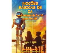 NOÇÕES BÁSICAS DE IA: para crianças de 5 a 10 anos com IEP