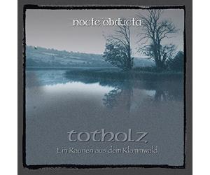 Nocte obducta - Totholz (ein raunen aus dem klammwald)