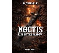 Noctis : The Rise of The Shadow: A RPG Story Abour Dark Fantasy Adventure of Revenge, Dragons, and a Shadow Assassin
