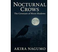 Nocturnal Crows: Subtitle: The Covenant of Moon Shadows