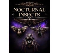 NOCTURNAL INSECTS: A High Detail Large Format Insect Coloring Book for Adults & Teens Ages 14+ | Gothic Moths, Beetles & Spiders with Easy-to-Color ... Those Who Love Dark Romantic Gothic Nature