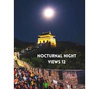 NOCTURNAL NIGHT VIEWS 12: A COLOURING BOOK OF CHINA AT NIGHT