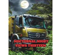 NOCTURNAL NIGHT VIEWS 13: A COLOURING BOOK FEATURING ARMY TRUCKS,UTES,JEEPS AND HUMVEES