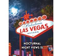 NOCTURNAL NIGHT VIEWS 15: A colouring book about Las Vegas at night, please use vibrant colours bringing these pages to life.