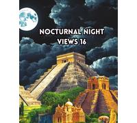 NOCTURNAL NIGHT VIEWS 16: A colouring book with scenes and nighttime views of Mexico