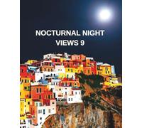 NOCTURNAL NIGHT VIEWS 9: A COLOURING BOOK WITH NIGHTTIME VIEWS OF OUR WORLD.