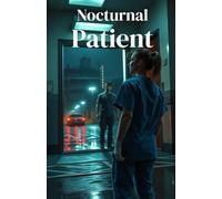 Nocturnal Patient: A Dark Medical Erotic Suspense Romance of Obsession, Underground Fighting, and Forbidden Desire (Medical Romance) (Forbidden Desires: A Dark Romance Collection)