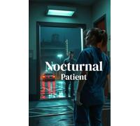 Nocturnal Patient: A Dark Medical Erotic Suspense Romance of Obsession, Underground Fighting, and Forbidden Desire (Medical Romance) (Forbidden Desires: A Dark Romance Collection)