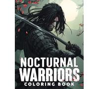Nocturnal Warriors Coloring Book: Dark Fantasy Coloring Pages Featuring Fearless Protectors, Legendary Night Creatures and Striking Moonlit Designs for Adults to Relax and Unwind