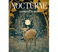 Nocturne : A Forest At Rest: A Nocturnal Woodland-Inspired Stress Relief Colouring Book - Relaxing and Aesthetic for Adults & Teens (Coffee Top Collection)
