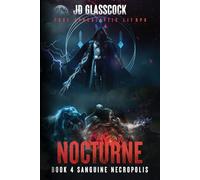 Nocturne -- Book 4 -- Sanguine Necropolis: Post Apocalyptic Progression LitRPG