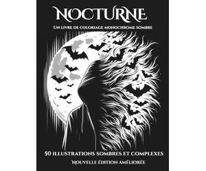 NOCTURNE:Carnet de Croquis Halloween Monochrome: Livre de coloriage gothique complexe pour ados et adultes | Avec chauves-souris, crânes, architecture et motifs effrayants