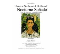Nocturno Soñado: Arranged for High Voice and Small Ensemble Accompaniment: 10 (Vocal music for solo voice by James Nathaniel Holland)