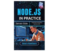 Node.js in Practice: Server-Side JavaScript for Building Dynamic APIs