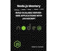 NODE.JS MASTERY: BUILD SCALABLE SERVER-SIDE APPLICATIONS WITH JAVASCRIPT