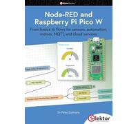 Node-RED and Raspberry Pi Pico W: From basics to flows for sensors, automation, motors, MQTT, and cloud services