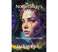 Nodetalkers Saga: Part One: A Stitch in Time: 6 (The Song)