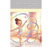 Nodi e Scintille: La storia di Maya e del suo viaggio nel mondo della ginnastica ritmica.