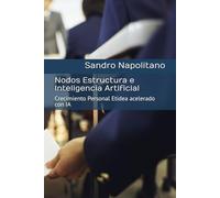 Nodos Estructura e Inteligencia Artificial: Crecimiento Personal Etidea acelerado con IA: 2 (Etidea: Herramientas conceptuales para crear mapas y ... los puntos de referencia conocidos no bastan)